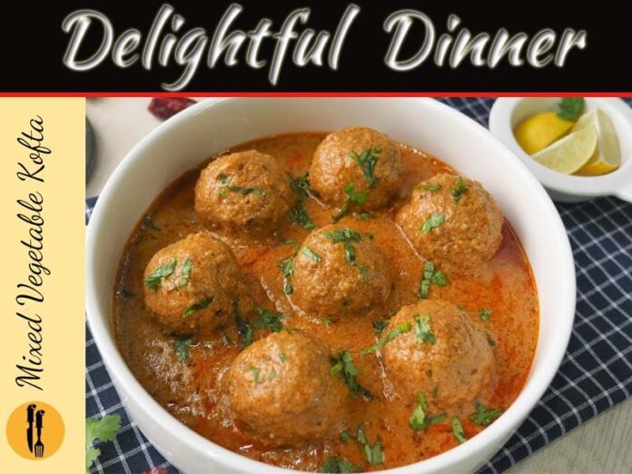 How To Make A Mixed Vegetable Kofta For A Delightful Occasion?